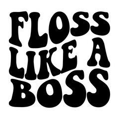 Floss Like A Boss