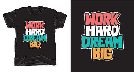 Work hard dream big typography motivational t-shirt design