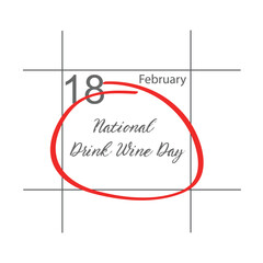 Reminder National Drink Wine Day in calendar with red pen. February 18.