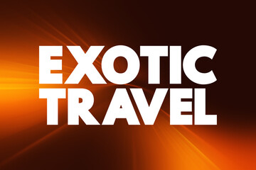 Exotic Travel text quote, concept background