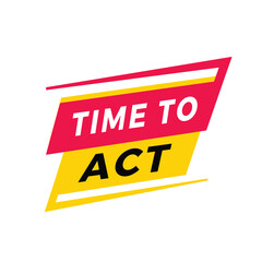 Time to act banner template modern style label icon. Vector design for advertising, announcement.