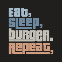 eat sleep burger repeat Classic typography t-shirts