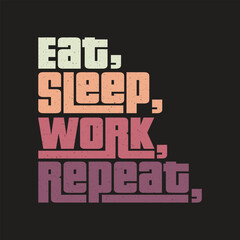 eat sleep work repeat Classic typography t-shirts