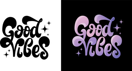 Good vibes groovy handwritten text. 70s aesthetic positive quote design. Black isolated print and gradient inspirational poster. Vector illustration.