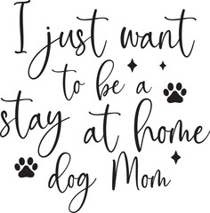 I Just Want to Be a Stay at Home Dog Mom