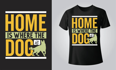 Home is where the dog is - Typographical Black Background, T-shirt, mug, cap and other print on demand Design, svg, Vector, EPS, JPG