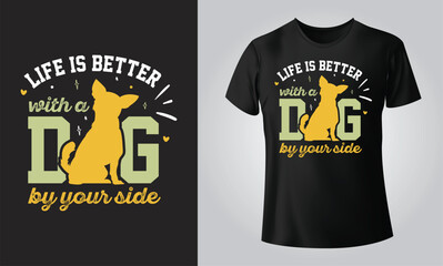Life is better with a dog by your side - Typographical Black Background, T-shirt, mug, cap and other print on demand Design, svg, Vector, EPS, JPG