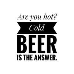 ''Cold beer'' Quote Illustration