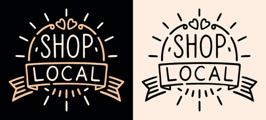 Shop local lettering badge ribbon logo. Cute sign slow living lifestyle support small business store retro vintage aesthetic. Minimalist vector printable text shirt design and eco conscious products.