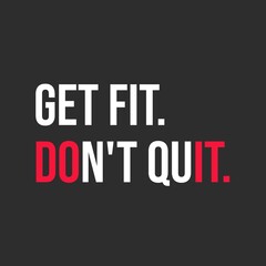 Get Fit Don't Quit. Motivational Quote Gym Poster Design. Isolated on black background. 