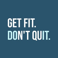 Get Fit Don't Quit. Motivational Quote Gym Poster Design. Isolated on blue background. 