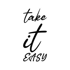 take it easy black letter quote