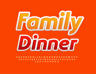 Vector modern poster Family Dinner. Elegant Bright Font. Creative Alphabet Letters and Numbers set.