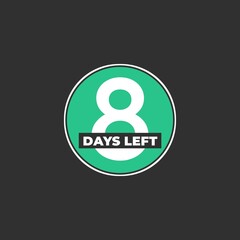 8 days left. Number of Days Remaining Badge or Sticker Design. Isolated on grey background.