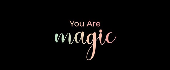 You are magic handwritten slogan on dark background. Brush calligraphy banner. Illustration quote for banner, card or t-shirt print design. Message inspiration. Aesthetic design