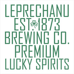 LEPRECHANU EST. 1873 BREWING CO. PREMIUM LUCKY SPIRITS  ST.PATRICK'S DAY T-SHIRT DESIGN,