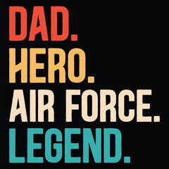 Funny Dad.Hero.Air Force.Legend. T-shirt Design,Gift Air Force Fathers Day T-shirt Design,Retro Father Day T-shirt Design