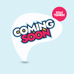 Coming soon. Coming soon announcement banner with a white speech bubble in a cyan background, stay tuned in pink circle. Coming soon written in large bold text. 