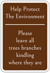 Campfire safety sign help protect the environment. Please leave all trees branches kindling where they