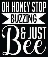 oh honey stop buzzing & just bee