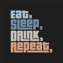  eat sleep drink repeat Classic typography t-shirts