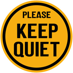 A round plate in yellow color that says : please keep quiet. 