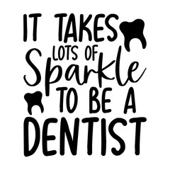 It Takes Lots Of Sparkle To Be A Dentist