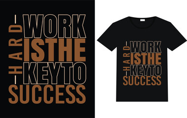 Hard work is the key to success T shirt design, typography trendy t shirt design.