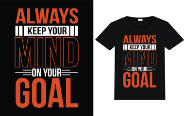 Always keep your mind on your goal T-shirt design  trending T-shirt designs.