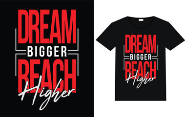 Dream bigger rich higher t shirt design trending t shirt typography.