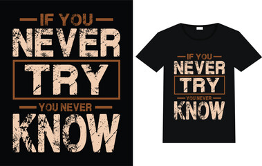 If you never try you never know trending motivational T shirt designs. text lettering vector typography.