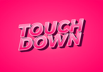 Touch down. Text effect in eye catching color with 3d look effect