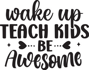 Wake Up Teach Kids Be Awesome