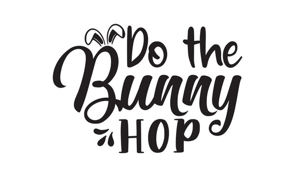 Do the bunny hop svg,easter svg,bunny svg,happy easter day svg t-shirt design Bundle,Retro easter svg,funny easter svg,Printable Vector Illustration,Holiday,Cut Files Cricut,Silhouette,png,Bunny face