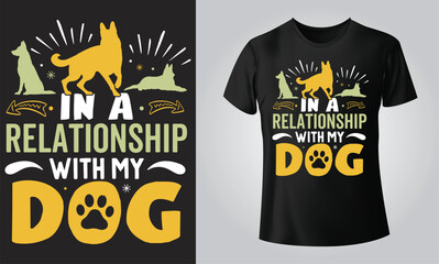In a relationship with my dog - Typographical Black Background, T-shirt, mug, cap and other print on demand Design, svg, Vector, EPS, JPG - obrazy, fototapety, plakaty