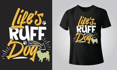 Life's ruff without a dog - Typographical Black Background, T-shirt, mug, cap and other print on demand Design, svg, Vector, EPS, JPG - obrazy, fototapety, plakaty