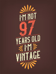 I'm not 97 years old. I'm Vintage.