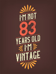 I'm not 83 years old. I'm Vintage.