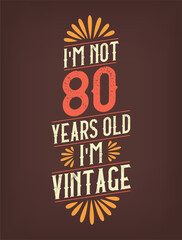 I'm not 80 years old. I'm Vintage.