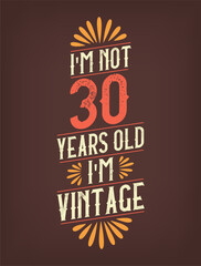 I'm not 30 years old. I'm Vintage.