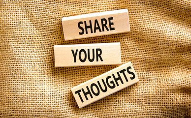Share your thoughts symbol. Concept words Share your thoughts on beautiful wooden blocks. Beautiful canvas table canvas background. Business share your thoughts concept. Copy space.