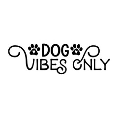 Dog Vibes Only Svg