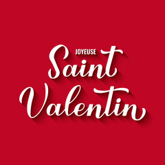 Naklejka na ściany i meble Joyeuse Saint Valentin- Happy Valentines Day in French. Calligraphy hand lettering. Vector template for poster, postcard, logo design, flyer, banner, etc.