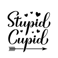 Fototapeta na wymiar Stupid cupid calligraphy lettering isolated on white. Anti Valentines Day quote. Vector template for typography poster, card, banner, sticker, shirt, etc.
