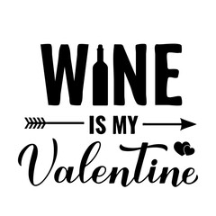 Wine is my Valentine calligraphy lettering. Funny Valentines day quote. Vector template for greeting card, poster, flyer, banner, sticker, shirt, etc.