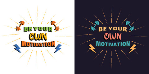 Be your own motivation gym tshirt design 