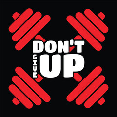 Don't give up gym tshirt design motivational