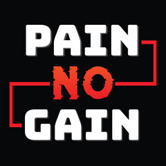 No Pain No Gain motivational Tshirt Design 