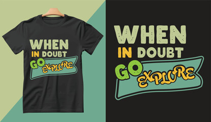 When in Doubt , Go Explore Adventure  tshirt