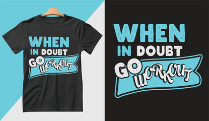 When in Doubt , Go workout Gym motivation tshirt